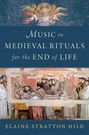 Elaine Stratton Hild: Music in Medieval Rituals for the End of Life, Buch