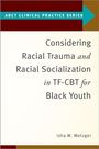 Isha W Metzger: Considering Racial Trauma and Racial Socialization in Tf-CBT for Black Youth, Buch