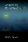 Shelly Kagan (Clark Professor of Philosophy, Clark Professor of Philosophy, Yale University): Answering Moral Skepticism, Buch
