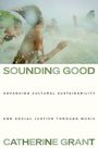 "SOUNDING GOOD" oben, "ADVANCING CULTURAL SUSTAINABILITY AND SOCIAL JUSTICE THROUGH MUSIC", "CATHERINE GRANT" unten. Verschwommene Menschen im Wasser.