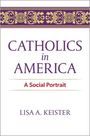 Lisa A Keister: Catholics in America, Buch