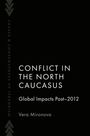 "CONFLICT IN THE NORTH CAUCASUS: Global Impacts Post-2012" von Vera Mironova. Links steht "Causes & Consequences of Terrorism".