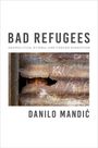 Danilo Mandic: Bad Refugees, Buch
