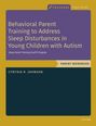 Cynthia R Johnson: Behavioral Parent Training to Address Sleep Disturbances in Young Children with Asd, Buch