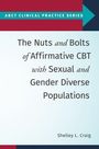 Titel: "The Nuts and Bolts of Affirmative CBT with Sexual and Gender Diverse Populations" von Shelley L. Craig.