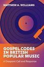 Titel: Gospel Codes in British Popular Music. Autor: Matthew A. Williams. Illustration: Eine Schallplatte mit Tonarm.