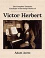 Adam Aceto: The Complete Thematic Catalogue of the Stage Works of Victor Herbert, Buch