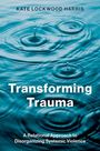 Kate Lockwood Harris: Transforming Trauma, Buch