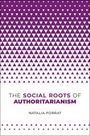 Natalia Forrat: The Social Roots of Authoritarianism, Buch