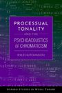 Kyle Hutchinson: Processual Tonality and the Psychoacoustics of Chromaticism, Buch