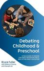 Bruce Fuller: Debating Childhood and Preschool, Buch