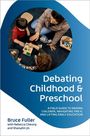 Bruce Fuller: Debating Childhood and Preschool, Buch
