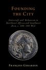 „Founding the City“: Staatspolitik und Urbanismus in Nordostafrika und Südwestasien, ca. 200–100 v. Chr. Autor: François Gerardin. Antike Münze darunter.