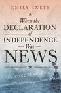 Emily Sneff: When the Declaration of Independence Was News, Buch