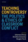 Texte: "TEACHING CONTROVERSY: THE POLITICS & ETHICS OF CLASSROOM CONFLICT" und "EDITED BY Johannes Drerup...", stilvolles Design.