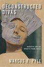 Marcus R Pyle: Deconstructed Divas, Buch