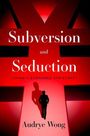„Subversion and Seduction: China's Economic Statecraft“ von Audrye Wong. Roter Hintergrund mit Silhouette eines Mannes.