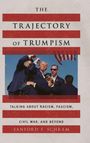 Sanford F Schram: The Trajectory of Trumpism, Buch