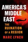 Marc Lynch: America's Middle East, Buch