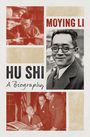"Moying Li. Hu Shi: A Biography." Drei schwarz-weiße Fotos von Hu Shi, mit einem Bild von ihm beim Signieren von Papieren.