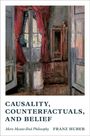 Franz Huber: Causality, Counterfactuals, and Belief, Buch