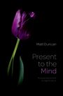 Matt Duncan: Present to the Mind, Buch