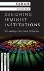 Sarah Childs: Designing Feminist Institutions, Buch