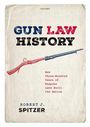 Robert J Spitzer: Gun Law History, Buch