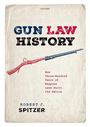 Text: "GUN LAW HISTORY. How Three-Hundred Years of Weapons Laws Built the Nation. Robert J. Spitzer." Gezeichnetes Gewehr.