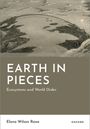 "EARTH IN PIECES: Ecosystems and World Order" darunter "Elana Wilson Rowe". Illustration: Ein zerbrochener Planet über Wolken.