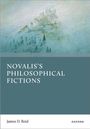 "NOVALIS'S PHILOSOPHICAL FICTIONS" von James D. Reid. Oben ein nebliges Landschaftsbild mit Bäumen und einem Hügel.