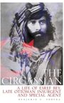 "The Circassian: A Life of Esref Bey, Late Ottoman Insurgent and Special Agent." Historisches Foto eines Mannes mit Turban.