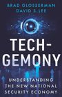 "Tech-gemony: Understanding the New National Security Economy" von Brad Glosserman, David S. Lee. Futuristisches Design.