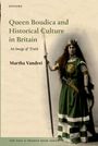 "Queen Boudica and Historical Culture in Britain" von Martha Vandrei. Eine Frau in grünem Gewand und Krone hält einen Speer.
