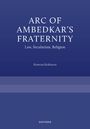 Titel: Arc of Ambedkar's Fraternity. Untertitel: Law, Secularism, Religion. Autor: Rowena Robinson. Blaues Design.