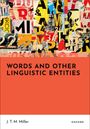 J T M Miller: Words and Other Linguistic Entities, Buch