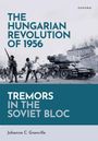 „The Hungarian Revolution of 1956“, „Tremors in the Soviet Bloc“, Johanna C. Granville. Illustration von Soldaten und einem Panzer.