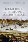 William A Pettigrew: Global Trade and the Shaping of English Freedom, Buch