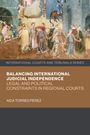 Aida Torres Pérez: Balancing International Judicial Independence, Buch