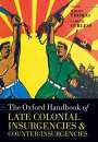 : The Oxford Handbook of Late Colonial Insurgencies and Counter-Insurgencies, Buch