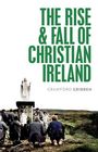 Crawford Gribben: The Rise and Fall of Christian Ireland, Buch