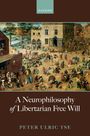 Peter Ulric Tse: A Neurophilosophy of Libertarian Free Will, Buch