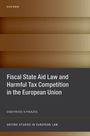 Dimitrios Kyriazis: Fiscal State Aid Law and Harmful Tax Competition in the European Union, Buch