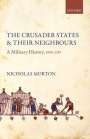 Nicholas Morton: The Crusader States and Their Neighbours, Buch