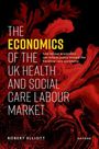 Robert Elliott: The Economics of the UK Health and Social Care Labour Market, Buch