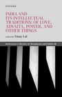 : India and Its Intellectual Traditions: Of Love, Advaita, Power, and Other Things, Buch