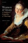 John D Lyons: Women and Irony in Molière's Comedies of Marriage, Buch