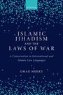 Omar Mekky: Islamic Jihadism and the Laws of War, Buch