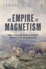 Edward J Gillin: An Empire of Magnetism, Buch