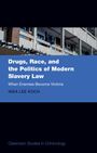 Insa Lee Koch: Drugs, Race, and the Politics of Modern Slavery Law, Buch